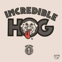 Incredible Hog - Volume 1 (Vinyl Lp) ryhmässä ME SUOSITTELEMME / Perjantain julkaisut / Perjantai 22 marraskuuta 2024 @ Bengans Skivbutik AB (5565497)