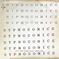 Hypnosonics - It's Not Like That Anymore ryhmässä ME SUOSITTELEMME / Perjantain julkaisut / Perjantai 8 marraskuuta 2024 @ Bengans Skivbutik AB (5565821)