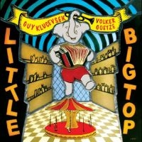 Guy Klucevsek Volker Goetze - Little Big Top ryhmässä Övrigt /  @ Bengans Skivbutik AB (5565823)