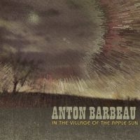 Barbeau Anton - In The Village Of The Apple Sun ryhmässä VINYYLI @ Bengans Skivbutik AB (5565883)