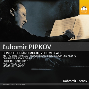 Dobromir Tsenov - Pipkov: Piano Music, Vol. 2 ryhmässä ME SUOSITTELEMME / Perjantain julkaisut / Perjantai 1 marraskuuta 2024 @ Bengans Skivbutik AB (5565906)