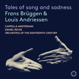 Cappella Amsterdam Orchestra Of Th - Brüggen & Andriessen: Tales Of Song ryhmässä ME SUOSITTELEMME / Perjantain julkaisut / Perjantai 1 marraskuuta 2024 @ Bengans Skivbutik AB (5565923)