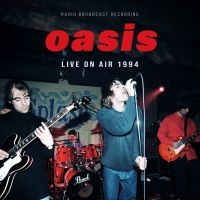 Oasis - Live On Air 1994 / Radio Broadcast ryhmässä ME SUOSITTELEMME / Perjantain julkaisut / 2025-01-10 @ Bengans Skivbutik AB (5566253)