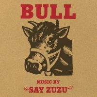 Say Zuzu - Bull (Deluxe Edition) ryhmässä ME SUOSITTELEMME / Perjantain julkaisut / Perjantai 15 marraskuuta 2024 @ Bengans Skivbutik AB (5566526)