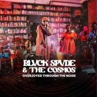 Blvck Spvde & The Cosmos - Overjoyed Through The Noise (Space ryhmässä ME SUOSITTELEMME / Perjantain julkaisut / Perjantai 15 marraskuuta 2024 @ Bengans Skivbutik AB (5566530)