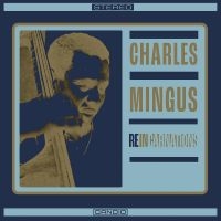 Mingus Charles - Reincarnations ryhmässä ME SUOSITTELEMME / Perjantain julkaisut / Perjantai 15 marraskuuta 2024 @ Bengans Skivbutik AB (5566546)