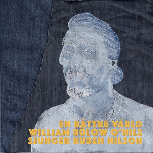 William Bülow O'Nils - En bättre värld: William Bülow O'Nils sjunger Ruben Nilson ryhmässä ME SUOSITTELEMME / Startsida - CD Nyheter & Kommande @ Bengans Skivbutik AB (5566732)