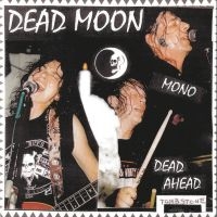 Dead Moon - Dead Ahead ryhmässä ME SUOSITTELEMME / Perjantain julkaisut / Fredag den 18:e oktober 2024 @ Bengans Skivbutik AB (5566756)