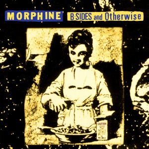 Morphine - B-Sides And Otherwise (Rsd) ryhmässä Övrigt /  @ Bengans Skivbutik AB (5567894)