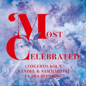 Concerto Köln Clara Blessing - Händel & Sammartini: Most Celebrate ryhmässä ME SUOSITTELEMME / Perjantain julkaisut / Perjantai 15 marraskuuta 2024 @ Bengans Skivbutik AB (5568165)