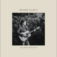 Woody Platt - Far Away With You ryhmässä ME SUOSITTELEMME / Perjantain julkaisut / Fredag den 11:e oktober 2024 @ Bengans Skivbutik AB (5568195)