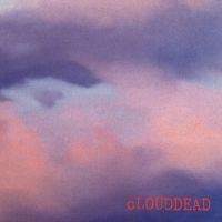 Clouddead - Clouddead ryhmässä ME SUOSITTELEMME / Perjantain julkaisut / Perjantai 29 marraskuuta 2024 @ Bengans Skivbutik AB (5568198)