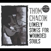 Chacon Tom - Lonely Songs For Wounded Souls ryhmässä ME SUOSITTELEMME / Perjantain julkaisut / Perjantai 29 marraskuuta 2024 @ Bengans Skivbutik AB (5568244)