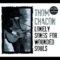 Chacon Thom - Lonely Songs For Wounded Souls ryhmässä ME SUOSITTELEMME / Perjantain julkaisut / Perjantai 29 marraskuuta 2024 @ Bengans Skivbutik AB (5568244)