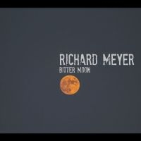 Meyer Richard - Bitter Moon ryhmässä ME SUOSITTELEMME / Perjantain julkaisut / Perjantai 29 marraskuuta 2024 @ Bengans Skivbutik AB (5568249)