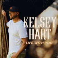 Hart Kelsey - Life With You ryhmässä ME SUOSITTELEMME / Perjantain julkaisut / Perjantai 1 marraskuuta 2024 @ Bengans Skivbutik AB (5568538)