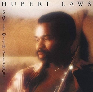 Hubert Laws - Say It With Silence ryhmässä CD / Jazz @ Bengans Skivbutik AB (5568585)