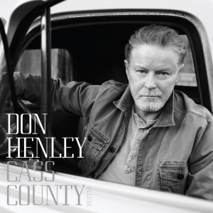 Don Henley - Cass County ryhmässä ME SUOSITTELEMME / Perjantain julkaisut / Perjantai 22 marraskuuta 2024 @ Bengans Skivbutik AB (5568667)