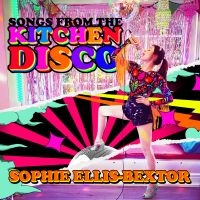 Sophie Ellis-Bextor - Songs From The Kitchen Disco: Sophi ryhmässä ME SUOSITTELEMME / Perjantain julkaisut / Perjantai, joulukuu 6, 2024 @ Bengans Skivbutik AB (5568740)