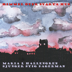 Maria L Hallengren - Himmel Över Svarta Hus - Maria L Hallengren sjunger Stig Dagerman ryhmässä ME SUOSITTELEMME / Perjantain julkaisut /  @ Bengans Skivbutik AB (5568781)