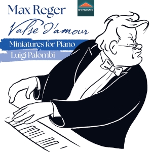 Luigi Palombi - Reger: Valse D'amour - Miniatures F ryhmässä ME SUOSITTELEMME / Perjantain julkaisut / Perjantai, joulukuu 6, 2024 @ Bengans Skivbutik AB (5568804)