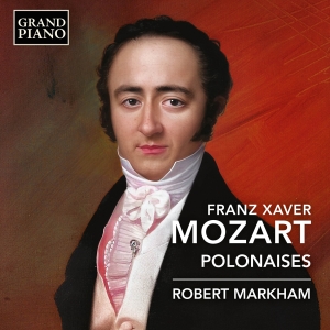 Robert Markham - F.X. Mozart: Polonaises ryhmässä ME SUOSITTELEMME / Perjantain julkaisut / Perjantai, joulukuu 6, 2024 @ Bengans Skivbutik AB (5568826)