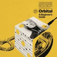 Orbital - A Beginner's Guide (Best Of) ryhmässä ME SUOSITTELEMME / Perjantain julkaisut / Perjantai 8 marraskuuta 2024 @ Bengans Skivbutik AB (5568898)