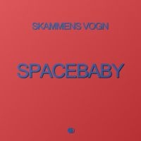 Skammens Vogn - Space Baby ryhmässä ME SUOSITTELEMME / Perjantain julkaisut / Perjantai 8 marraskuuta 2024 @ Bengans Skivbutik AB (5568986)