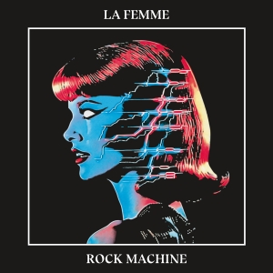 La Femme - Rock Machine ryhmässä ME SUOSITTELEMME / Bengans Henkilökunnan Vinkit / Uutta musiikkia - MK @ Bengans Skivbutik AB (5569058)