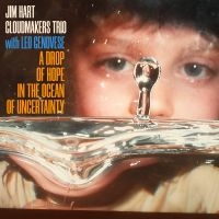 Jim Hart Cloudmakers Trio & Leo Gen - A Drop Of Hope In The Ocean Of Unce ryhmässä Övrigt /  @ Bengans Skivbutik AB (5569101)