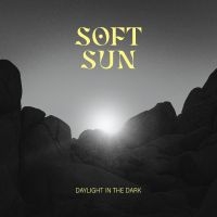 Soft Sun - Daylight In The Dark ryhmässä VINYYLI @ Bengans Skivbutik AB (5569116)