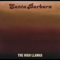 The High Llamas - Santa Barbara ryhmässä ME SUOSITTELEMME / Perjantain julkaisut / Perjantai 22 marraskuuta 2024 @ Bengans Skivbutik AB (5569128)