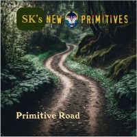 Sk's New Primitives - Primitive Road ryhmässä ME SUOSITTELEMME / Perjantain julkaisut / Perjantai 8 marraskuuta 2024 @ Bengans Skivbutik AB (5569168)