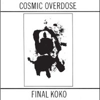 Cosmic Overdose - Final Koko ryhmässä ME SUOSITTELEMME / Perjantain julkaisut / Perjantai 22 marraskuuta 2024 @ Bengans Skivbutik AB (5569393)