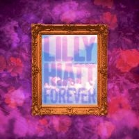 Hiatt Lilly - Forever (Indie Exclusive, Clear Gre ryhmässä Övrigt /  @ Bengans Skivbutik AB (5569498)