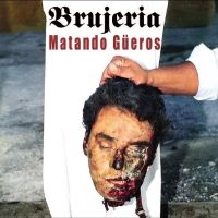 Brujeria - Matando Güeros ryhmässä ME SUOSITTELEMME / Perjantain julkaisut / Perjantai 29 marraskuuta 2024 @ Bengans Skivbutik AB (5569706)