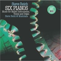 Reich Steve - Six Pianos/Music For Mallet Instrum ryhmässä ME SUOSITTELEMME / Perjantain julkaisut / Perjantai 1 marraskuuta 2024 @ Bengans Skivbutik AB (5569735)