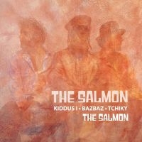 Salmon The (Kiddus I Bazbaz & Tch - The Salmon ryhmässä ME SUOSITTELEMME / Perjantain julkaisut / Perjantai 22 marraskuuta 2024 @ Bengans Skivbutik AB (5569755)