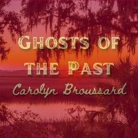 Broussard Carolyn - Ghosts Of The Past ryhmässä ME SUOSITTELEMME / Perjantain julkaisut / Perjantai 22 marraskuuta 2024 @ Bengans Skivbutik AB (5569813)