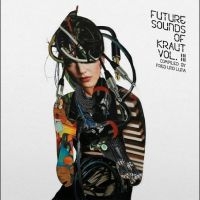 Various Artists - Future Sounds Of Kraut Vol. 3 ryhmässä ME SUOSITTELEMME / Perjantain julkaisut / Perjantai, joulukuu 6, 2024 @ Bengans Skivbutik AB (5570171)