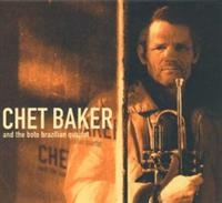 Chet Baker - Chet Baker And The Boto Brazilian Q ryhmässä CD / Jazz,Pop-Rock @ Bengans Skivbutik AB (5570258)