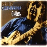 Philip Catherine - Guitar Groove ryhmässä CD @ Bengans Skivbutik AB (5570270)