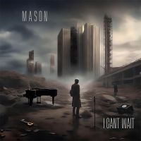 Mason - I Can't Wait ryhmässä ME SUOSITTELEMME / Perjantain julkaisut / Perjantai 22 marraskuuta 2024 @ Bengans Skivbutik AB (5570645)