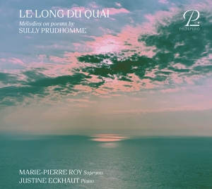 Marie-Pierre Roy Justine Eckhaut - Le Long Du Quai - Mélodies On Poems ryhmässä CD / Klassiskt @ Bengans Skivbutik AB (5570842)