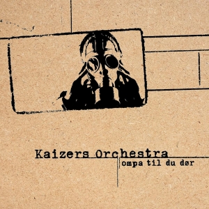 Kaizers Orchestra - Ompa Til Du Dör ryhmässä ME SUOSITTELEMME / Joululahjavinkki: Vinyyli @ Bengans Skivbutik AB (5570887)