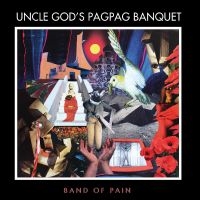 Band Of Pain - Uncle God?S Pag Pag Banquet ryhmässä ME SUOSITTELEMME / Perjantain julkaisut / Perjantai 29 marraskuuta 2024 @ Bengans Skivbutik AB (5570938)