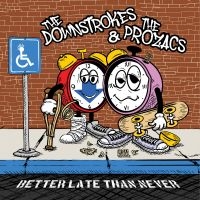 The Downstrokes & The Prozacs - Better Late Than Never ryhmässä Övrigt /  @ Bengans Skivbutik AB (5571144)