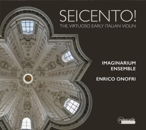 Enrico Onofri/Imaginarium Ensemble - Seicento! - The Virtuoso Early Ital ryhmässä ME SUOSITTELEMME / Joululahjavinkki: CD @ Bengans Skivbutik AB (5571323)