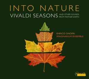 Enrico Onofri Imaginarium Ensemble - Into Nature - Vivaldi Seasons And O ryhmässä ME SUOSITTELEMME / Joululahjavinkki: CD @ Bengans Skivbutik AB (5571385)