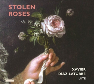 Xavier Díaz-Latorre - Stolen Roses - Werke Für Laute ryhmässä ME SUOSITTELEMME / Joululahjavinkki: CD @ Bengans Skivbutik AB (5571410)